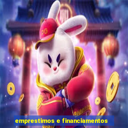 emprestimos e financiamentos